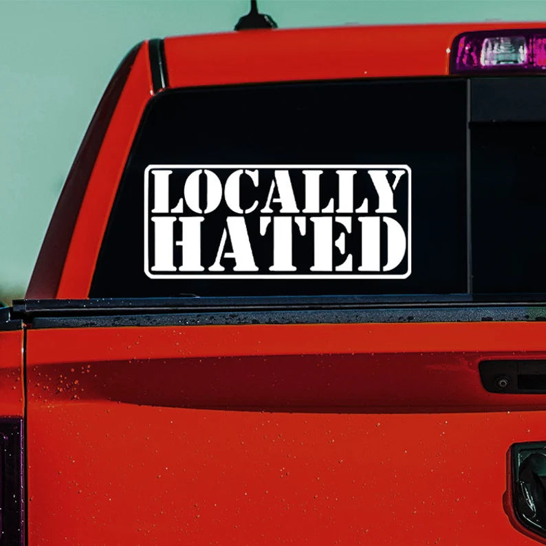 LOCALLY HATED Vinyl Decal Banner | JDM Street Racing Turbo Funny Car Window Sticker Drift Truck - Die Cut Vinyl Decal