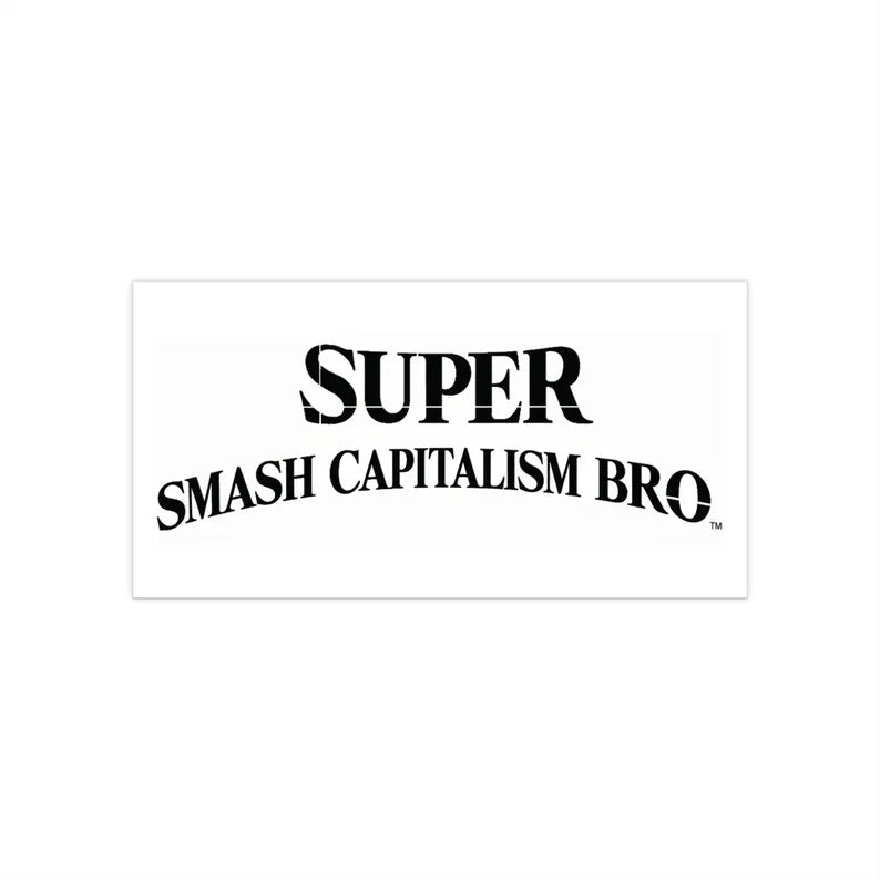 Super smash capitalism bro - Car Decal Die Cut Vinyl Decal
