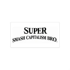 Super smash capitalism bro - Car Decal Die Cut Vinyl Decal