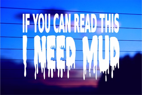 i-need-mud-vinyl-car-decal-die-cut-sticker