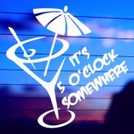 It’s 5 O’Clock Somewhere 1 vinyl die cut decal for cars trucks 