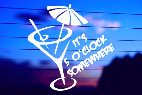 It’s 5 O’Clock Somewhere 1 vinyl die cut decal for cars trucks laptops windows