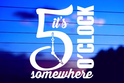 It’s 5 O’Clock Somewhere 2 vinyl die cut decal for cars trucks laptops windows