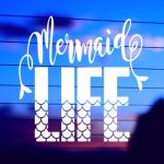 Mermaid Life Vinyl Decal