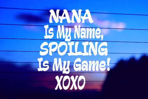 Nana spoiling vinyl die cut decal for cars, trucks, windows, and laptops