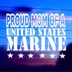 Proud Mom of a U.S. Marine vinyl die cut decal for cars trucks laptops windows