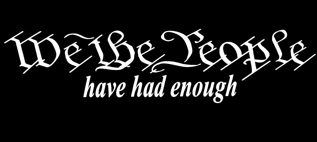 We The People Have Had Enough Die Cut Vinyl Decal
