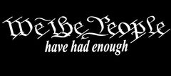 We The People Have Had Enough Die Cut Vinyl Decal
