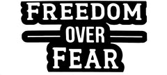 Freedom Over Fear Die Cut Vinyl Decal