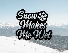 Snow Makes Me Wet Funny Bumper Car Window Vinyl Decal Sticker . Decal Die Cut Vinyl Decal/ Bumper For Windows, Cars, Trucks, Laptops, Etc.