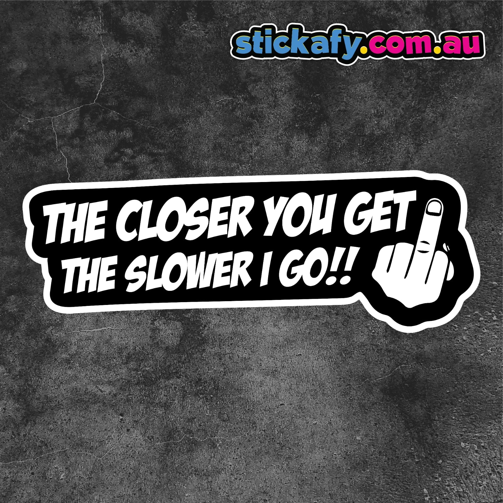 The Closer you get Slower I go Sticker Funny Laptop Car Window Bumper 4x4 Decal. Decal Die Cut Vinyl Decal/ Bumper For Windows, Cars, Trucks, Laptops, Etc.