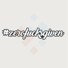 ZERO F*CKS GIVEN Sticker 200mm hashtag hoon bns car ute window decal funny 4wd.  Decal Die Cut Vinyl Decal/ Bumper For Windows, Cars, Trucks, Laptops, Etc.