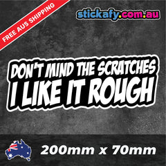 Don't Mind the Scratches Sticker Funny Laptop Car Window Bumper 4x4 Ute Decal. Decal Die Cut Vinyl Decal/ Bumper For Windows, Cars, Trucks, Laptops, Etc.