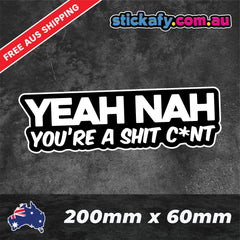 Yeah Nah Shit C*nt Sticker Funny Laptop Car Window Bumper 4x4 Decal JDM.  Decal Die Cut Vinyl Decal/ Bumper For Windows, Cars, Trucks, Laptops, Etc.