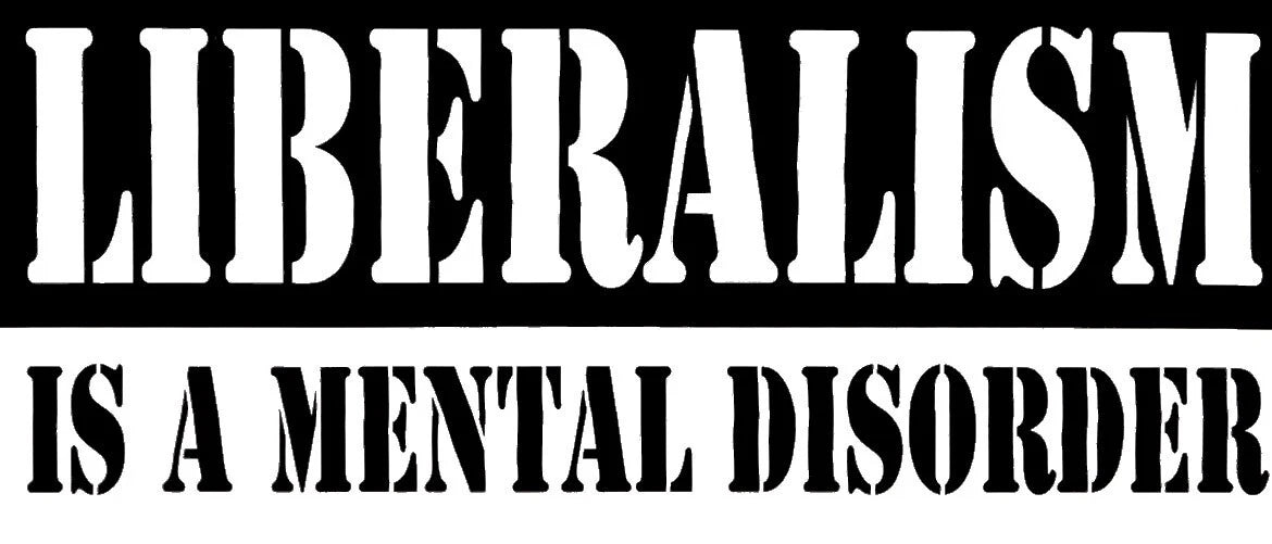 Liberalism Is A Mental Disorder Die Cut Vinyl Decal