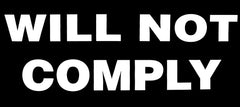 Will Not Comply Die Cut Vinyl Decal