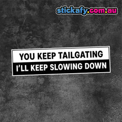 You Keep Tailgating Sticker Funny Laptop Car Window Bumper 4x4 Decal.  Decal Die Cut Vinyl Decal/ Bumper For Windows, Cars, Trucks, Laptops, Etc.