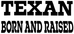 Texan Born And Raised Die Cut Vinyl Decal