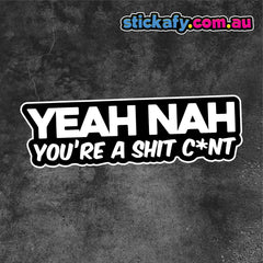 Yeah Nah Shit C*nt Sticker Funny Laptop Car Window Bumper 4x4 Decal JDM, Trucks, Laptops, Etc.