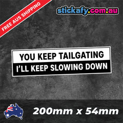 You Keep Tailgating Sticker Funny Laptop Car Window Bumper 4x4 Decal.  Decal Die Cut Vinyl Decal/ Bumper For Windows, Cars, Trucks, Laptops, Etc.
