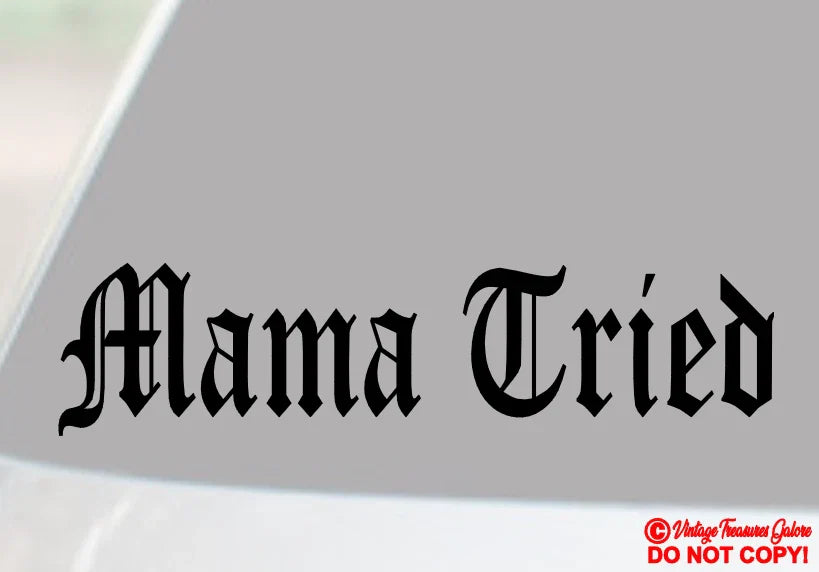 MAMA TRIED  Die Cut Vinyl Decal