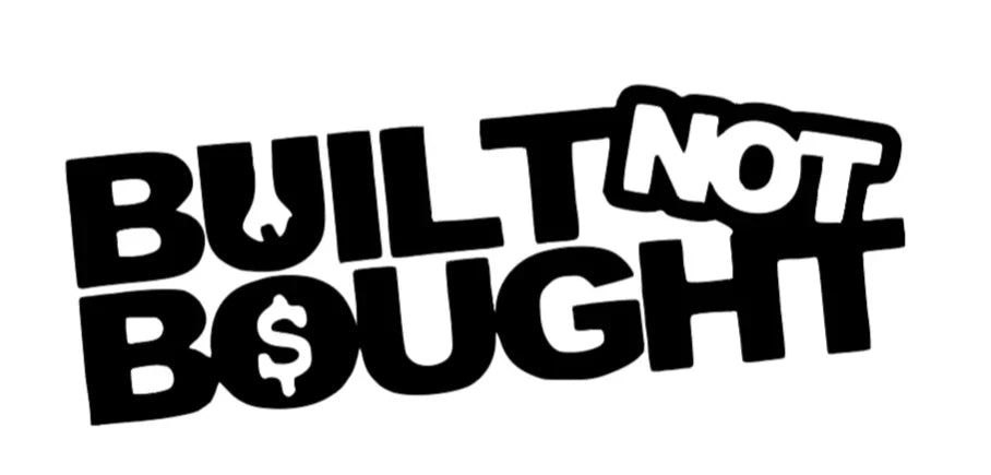 Built not Bought  Die Cut Vinyl Decal