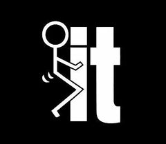 Fuck-It Fck It Funny Diecut Decal Sticker, Die Cut Vinyl Decal