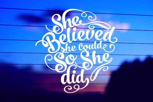 She Believed She Could So She Did vinyl die cut decal for cars trucks laptops windows