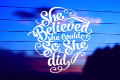 She Believed She Could So She Did vinyl die cut decal for cars trucks laptops windows