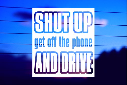 shut up and drive vinyl decal on car window