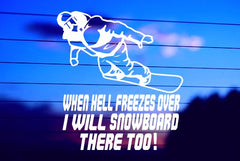 Snowboard “Hell Freezes Over I’ll Snowboard There Too” vinyl die cut decal for cars, trucks, windows, and laptops