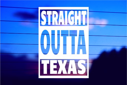 Straight Outta Texas vinyl die cut decal for cars trucks laptops windows