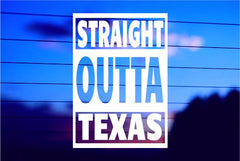 Straight Outta Texas vinyl die cut decal for cars trucks laptops windows
